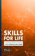 Skills for Life: A Practical Guide for Success in the Challenging New World
