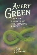 Avery Green and the Secrets of the Glowing Forest