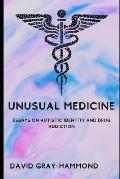 Unusual Medicine: Essays on Autistic identity and drug addiction