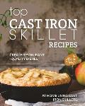 Top Cast Iron Skillet Recipes: Create Restaurant-Quality Dishes at Home Using Cast Iron Skillets
