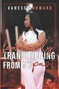 Fearlessly Transitioning From My Past