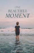One Beautiful Moment: Everyday Words of Blessing