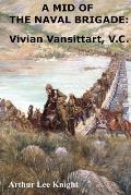 A Mid of the Naval Brigade: Vivian Vansittart, V.C.
