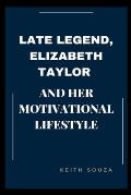 Late Legend, Elizabeth Taylor And Her Motivational Lifestyle