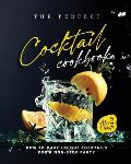 The Perfect Cocktail Cookbook: How to Make Unique Cocktails for a Non-Stop Party