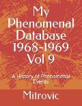 My Phenomenal Database 1968-1969 Vol 9: A History of Phenomenal Events