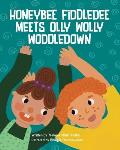 Honeybee Fiddledee Meets Olly Wolly Woddledown