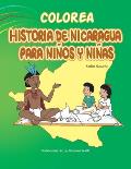 Colorea Historia de Nicaragua para ni?os y ni?as: Para que leamos y coloreemos