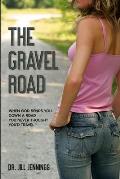The Gravel Road: When God Sends You Down a Road You Never Thought You'd Travel