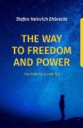 The Way to Freedom and Power: The Gate to a new Era