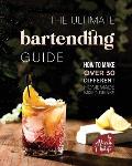 The Ultimate Bartending Guide: How to Make Over 30 Different Homemade Mixed Drinks