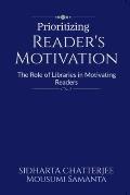 Prioritizing Reader's Motivation: The Role of Libraries in Motivating Readers