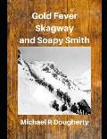 Gold Fever, Skagway and Soapy Smith