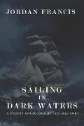 Sailing In Dark Waters: A Poetry Anthology by The Mad Poet