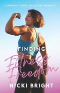 Finding Fitness Freedom: A Women's Guide to Lifting Weights