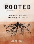 Rooted [Discipleship Manual]: Foundations for Growing in Christ