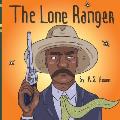 The Lone Ranger: Black History Books For Kids 3-5