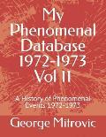 My Phenomenal Database 1972-1973 Vol 11: A History of Phenomenal Events 1972-1973