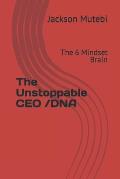 The Unstoppable CEO /DNA: The 6 Mindset Brain