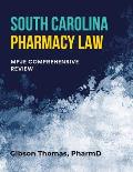 South Carolina Pharmacy Law: Mpje Comprehensive Review