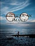 Picture An Image: A Collection of Inspiration Poetry