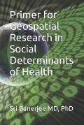 Primer for Geospatial Research in Social Determinants of Health