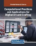 Computational Practices and Applications for Digital Art and Crafting