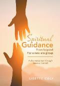 Spiritual Guidance from Beyond for a New Era Group: A channeled text through Eileen J. Garrett