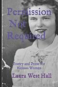 Permission Not Required: Poetry and Prose for Kickass Women