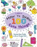 Learn How To Draw 100 Cute Things: Step-by-Step Guide to Draw Simple Stuff