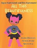 All This Beautifulness: Brown Girl Collection I