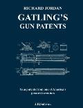 Richard Jordan Gatling 's Gun Patents: Gun patents from one of America's greatest inventors