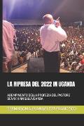 La Ripresa del 2022 in Uganda: Adempimento Della Profezia del Pastore Benny Hinn Sull'uganda