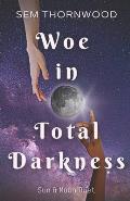 Woe in Total Darkness