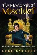 The Monarch of Mishief: Book 1 of The Dueling Chronicles Series