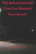 The Adventures of Cora Lee Bennett: Recruitment