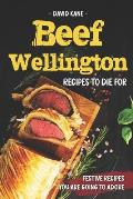 Beef Wellington Recipes to die for: Festive recipes you are going to adore
