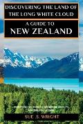Discovering the Land of the Long White Cloud: A Guide to New Zealand