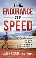 The Endurance of Speed: The Revolutionary New Way to Train for Marathons & Half-Marathons