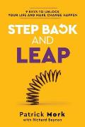 Step Back and LEAP: 9 Keys to Unlock your Life and Make Change Happen
