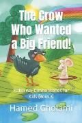 The Crow Who Wanted a Big Friend!: Kalīla wa-Dimna Stories for Kids (Book 3)