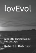 lovEvol: Call on the Darkness/Come into the Light