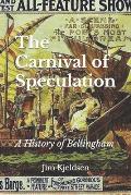 The Carnival of Speculation: A History of Bellingham