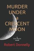MURDER UNDER a CRESCENT MOON: a Sam Pierce novel