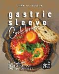 The Ultimate Gastric Sleeve Cookbook: All Awesome Recipes for Your Post-Surgery Diet