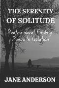 The Serenity of Solitude: Poetry about Finding Peace In Isolation