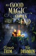All Good Magic Comes to an End: Paranormal Women's Fiction (Supernatural Midlife Mystique)