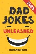 Dad Jokes Unleashed: A Treasury of Terrible Jokes
