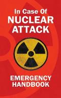 In Case Of Nuclear Attack Emergency Handbook