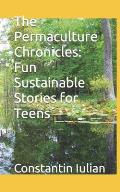 The Permaculture Chronicles: Fun Sustainable Stories for Teens